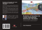 Évolution et formation de l'ordre international dominé par l'Occident