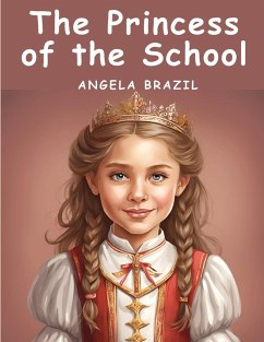 The Princess of the School - Angela Brazil