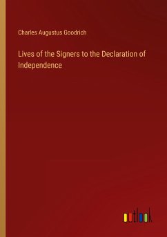 Lives of the Signers to the Declaration of Independence - Goodrich, Charles Augustus