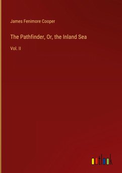 The Pathfinder, Or, the Inland Sea - Cooper, James Fenimore