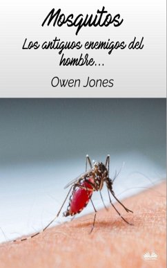 Mosquitos - Los Antiguos Enemigos Del Hombre - Jones, Owen