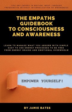 The Empaths Guidebook To Consciousness And Awareness - Bates, Jamie