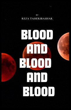 Blood and Blood and Blood - Taheribashar, Reza