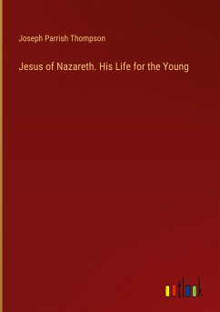 Jesus of Nazareth. His Life for the Young