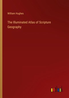 The Illuminated Atlas of Scripture Geography - Hughes, William