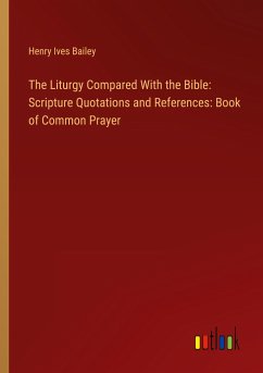 The Liturgy Compared With the Bible: Scripture Quotations and References: Book of Common Prayer