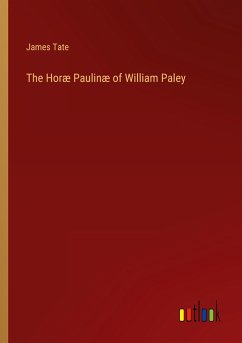 The Horæ Paulinæ of William Paley - Tate, James