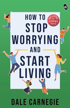 How To Stop Worrying And Start Living - Carnegie, Dale