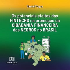 Os potenciais efeitos das fintechs na promoção da cidadania financeira dos negros no Brasil (MP3-Download) - Júnior, Daniel Garrido Fógos