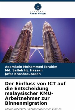 Der Einfluss von ICT auf die Entscheidung malaysischer KMU-Arbeitnehmer zur Binnenmigration - Ibrahim, Adamkolo Mohammed;Hassan, Md. Salleh Hj.;Khoshrouzadeh, Jafar