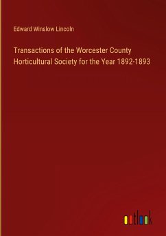 Transactions of the Worcester County Horticultural Society for the Year 1892-1893