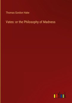 Vates: or the Philosophy of Madness - Hake, Thomas Gordon
