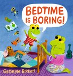 Bedtime Is Boring! Bedtime Is Boring!