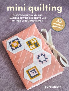 Mini Quilting: 35 Modern Projects - Strutt, Laura