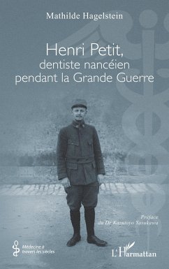 Henri Petit, dentiste nancéien pendant la Grande Guerre - Hagelstein, Mathilde