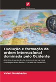 Evolução e formação da ordem internacional dominada pelo Ocidente