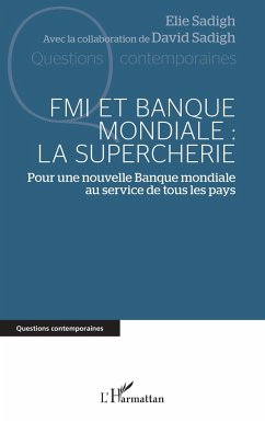 FMI et Banque mondiale : la supercherie - Sadigh, Elie