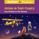 Abenteuer & Wissen, Antoine de Saint-Exupéry - Vom Himmel zu den Sternen (MP3-Download)