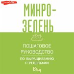 Mikrozelen. Poshagovoe rukovodstvo po vyraschivaniyu s retseptami (MP3-Download)