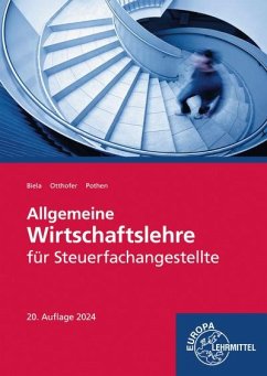 Allgemeine Wirtschaftslehre für Steuerfachangestellte - Otthofer, Brunhilde;Biela, Sven;Pothen, Wilhelm