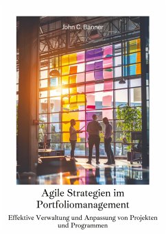 Agile Strategien im Portfoliomanagement - Banner, John C.