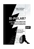 Bipolar? Geschichte einer erfolgreichen Psychotherapie Bipolar? Geschichte einer erfolgreichen Psychotherapie