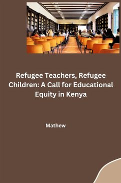 Refugee Teachers, Refugee Children: A Call for Educational Equity in Kenya - Mathew