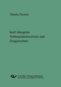 lnsO inkognito. Verbraucherinsolvenz und Zeugenschutz - Tkotsch, Valeska