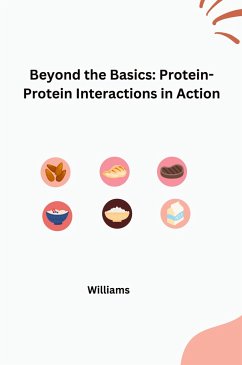 Beyond the Basics: Protein-Protein Interactions in Action - Williams