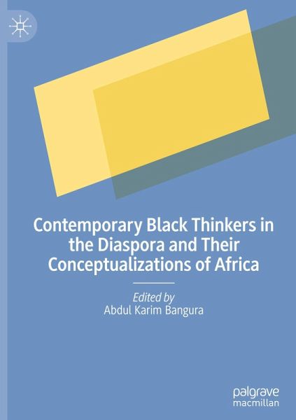 Contemporary Black Thinkers in the Diaspora and Their Conceptualizations of Africa Contemporary Black Thinkers in the Diaspora and Their Conceptualizations of Africa