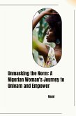 Unmasking the Norm: A Nigerian Woman's Journey to Unlearn and Empower