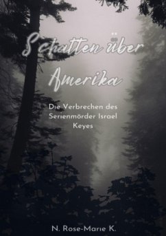 Schatten über Amerika - Die Verbrechen des Serienmörders Israel Keyes - k., N. Rose-Marie