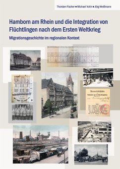 Hamborn am Rhein und die Integration von Flüchtlingen nach dem Ersten Weltkrieg - Fischer, Thorsten; Voith, Michael; Weißmann, Jörg