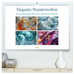 Elegante Wunderwelten (hochwertiger Premium Wandkalender 2025 DIN A2 quer), Kunstdruck in Hochglanz