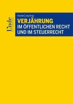 Verjährung im Öffentlichen Recht und im Steuerrecht - Bereiter, Daniela;Bezemek, Christoph;Brandl, Rainer;Holoubek, Michael;Lang, Michael