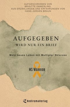 Aufgegeben wird nur ein Brief, mein neues Leben mit Multipler Sklerose - Emmerling, Brigitte