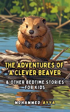 The Adventures of a Clever Beaver (eBook, ePUB) - Ayya, Mohammed