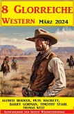 8 Glorreiche Western März 2024 (eBook, ePUB)