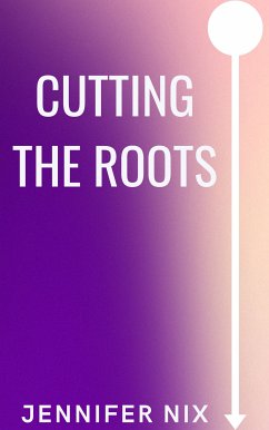 Cutting the Roots (eBook, ePUB) - Nix, Jennifer