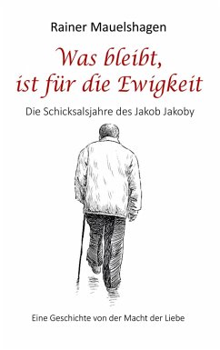 Was bleibt, ist für die Ewigkeit (eBook, ePUB) Was bleibt, ist für die Ewigkeit (eBook, ePUB)