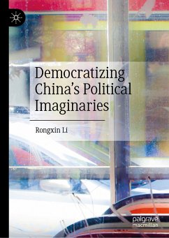 Democratizing China’s Political Imaginaries (eBook, PDF) - Li, Rongxin