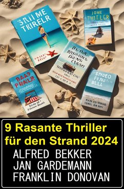 9 Rasante Thriller für den Strand 2024 (eBook, ePUB) - Bekker, Alfred; Donovan, Franklin; Gardemann, Jan