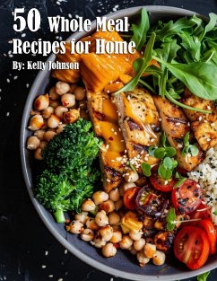 50 Whole Meal Recipes for Home - Johnson, Kelly