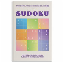 200 Stress-Relieving Sudoku Puzzles to Sharpen Your Mind - Shriver, Maria; Schwarzenegger, Patrick; Mosh