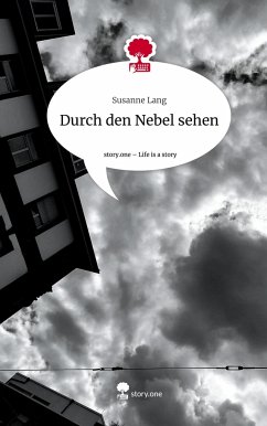 Durch den Nebel sehen. Life is a Story - story.one - Lang, Susanne