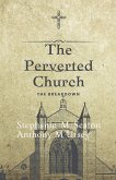 The Perverted Church The Breakdown