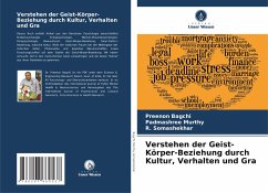 Verstehen der Geist-Körper-Beziehung durch Kultur, Verhalten und Gra - Bagchi, Preenon;Murthy, Padmashree;Somashekhar, R.