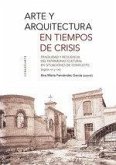 Arte y arquitectura en tiempo de crisis Arte y arquitectura en tiempo de crisis