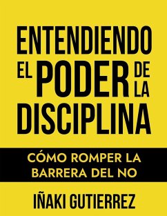 Entendiendo el Poder de la Disciplina - Gutierrez, Iñaki