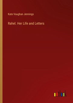 Rahel. Her Life and Letters - Jennings, Kate Vaughan